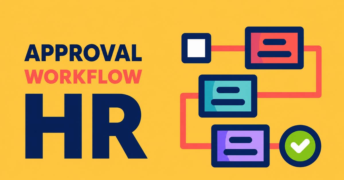 Approval Workflow HR: How Structured Approvals Improve HR Operations